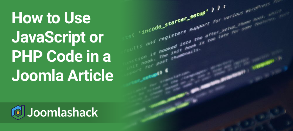 How to Use JavaScript or PHP Code in a Joomla Article