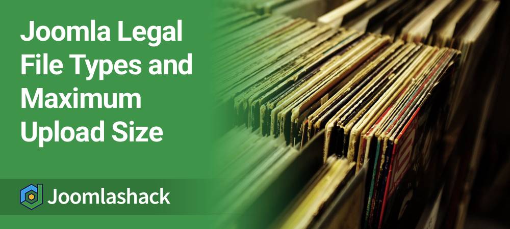 Joomla Legal File Types and Maximum Upload Size