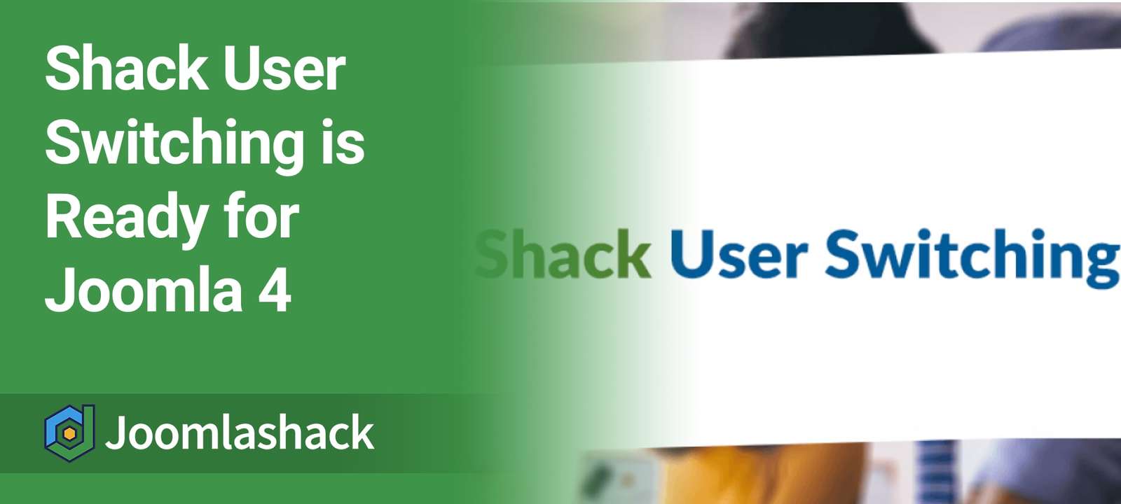 Shack User Switching is Ready for Joomla 4